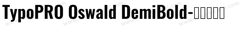 TypoPRO Oswald DemiBold字体转换